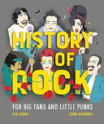 History of rock / written by Rita Nabais ; illustrated by Joana Raimundo ; translator, Pedro Homero.