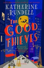 The good thieves / Katherine Rundell ; illustrated by Matt Saunders.