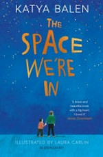 The space we're in / Katya Balen ; illustrated by Laura Carlin.
