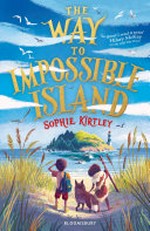 The way to impossible island / Sophie Kirtley.