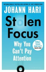 Stolen focus : why you can't pay attention / Johann Hari.