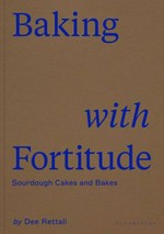 Baking with fortitude / Dee Rettali ; photography by Laura Edwards.