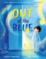Out of the blue / Robert Tregoning ; illustrated by Stef Murphy.