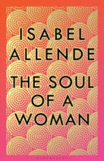 The soul of a woman / Isabel Allende.