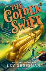 The Golden Swift / Lev Grossman ; illustrated by Tracy Nishimura Bishop.