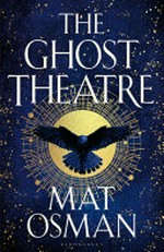 The ghost theatre : a thrilling adventure / by Mat Osman.