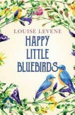 Happy little bluebirds / Louise Levene.