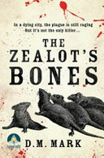 The Zealot's bones / D.M. Mark.
