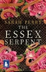 The Essex Serpent / Sarah Perry.