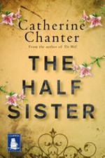 The half sister / Catherine Chanter.