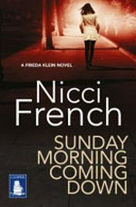 Sunday morning coming down / Nicci French.