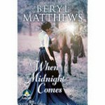 When midnight comes / Beryl Matthews.