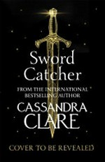 Sword catcher / Cassandra Clare.