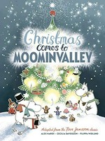Christmas comes to Moominvalley / adapted from the Tove Jansson classic ; written by Alex Haridi, Cecilia Davidsson ; illustrated by Filippa Widlund ; translated by A. A. Prime.