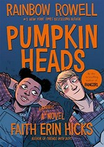 Pumpkinheads / written by Rainbow Rowell ; illustrated by Faith Erin Hicks ; colour by Sarah Stern.