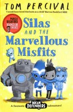 Silas and the marvellous misfits / Tom Percival.