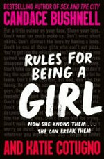 Rules for being a girl / Candace Bushnell and Katie Cotugno.