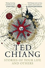 Stories of your life and others / Ted Chiang.