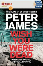 Wish you were dead / Peter James.