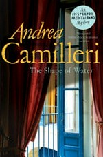 The shape of water / Andrea Camilleri ; translated by Stephen Sartarelli.