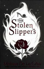 The stolen slippers : a Never After tale / Melissa de la Cruz.