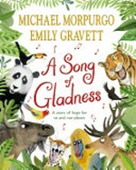 A song of gladness / Michael Morpurgo ; [illustrations by] Emily Gravett.