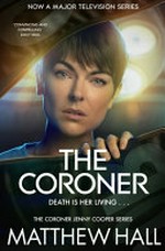 The coroner / Matthew Hall.