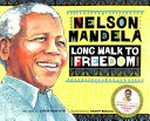 Nelson Mandela : long walk to freedom / abridged by Chris van Wyk ; illustrated by Paddy Bouma ; foreword by Archbishop Emeritus Desmond Tutu.