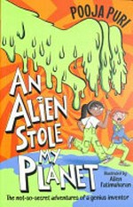 An alien stole my planet / Pooja Puri ; illustrated by Allen Fatimaharan.