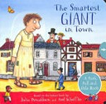 The smartest giant in town / based on the picture book by Julia Donaldson and Axel Scheffler.