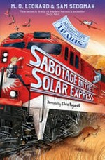 Sabotage on the Solar Express / M.G. Leonard & Sam Sedgman ; illustrated by Elisa Paganelli.