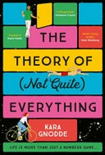 The theory of (not quite) everything / Kara Gnodde.