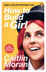 How to build a girl / Caitlin Moran.