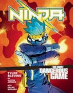 Ninja Volume 1 : a graphic novel / the most dangerous game. Tyler 'Ninja' Blevins and Justin Jordan ; art by Felip Magaña.