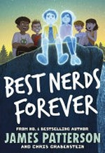 Best nerds forever / James Patterson and Chris Grabenstein ; illustrated by Charles Santoso.