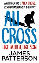 Ali Cross. Like father, like son / James Patterson.