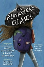 The runaway's diary / James Patterson & Emily Raymond ; illustrated by Valeria Wicker.