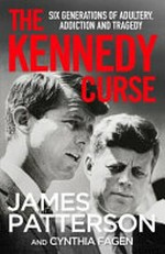 The Kennedy curse / James Patterson and Cynthia Fagen.