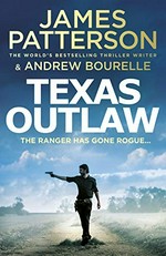 Texas outlaw / James Patterson & Andrew Bourelle.