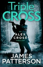 Triple Cross / James Patterson.