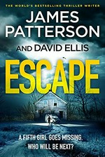 Escape / James Patterson and David Ellis.