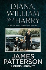 Diana, William and Harry / James Patterson & Chris Mooney.