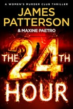 The 24th hour / James Patterson & Maxine Paetro.