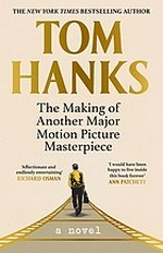 The making of another major motion picture masterpiece : a novel / Tom Hanks ; comic book illustrations by R. Sikoryak.
