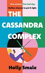 The Cassandra complex / Holly Smale.