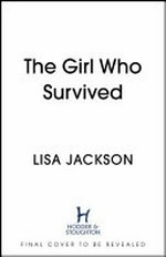 The girl who survived / Lisa Jackson.