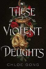 These violent delights / Chloe Gong.