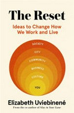 The reset : ideas to change how we work and live / Elizabeth Uviebinené.