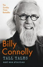 Tall tales and wee stories / Billy Connolly.