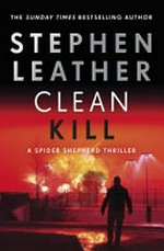 Clean kill / Stephen Leather.